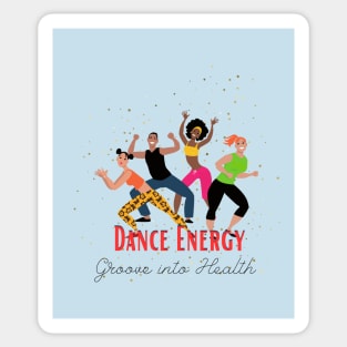 Dance Energy - Groove into Health Sticker